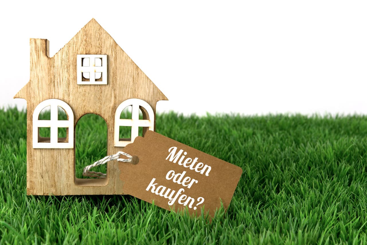 Immobilie kaufen oder mieten - Was ist besser? Was ist günstiger?